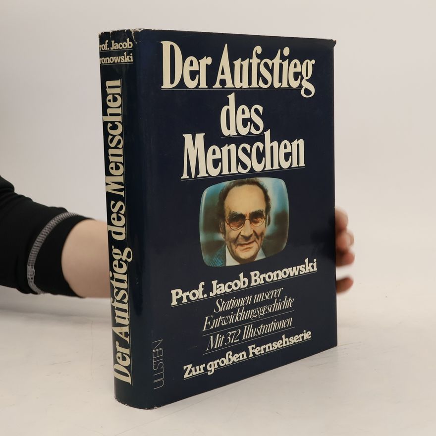 Jacob Bronowski Der Aufstieg des Menschen
