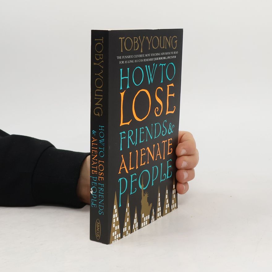 Toby Young How to Lose Friends & Alienate People