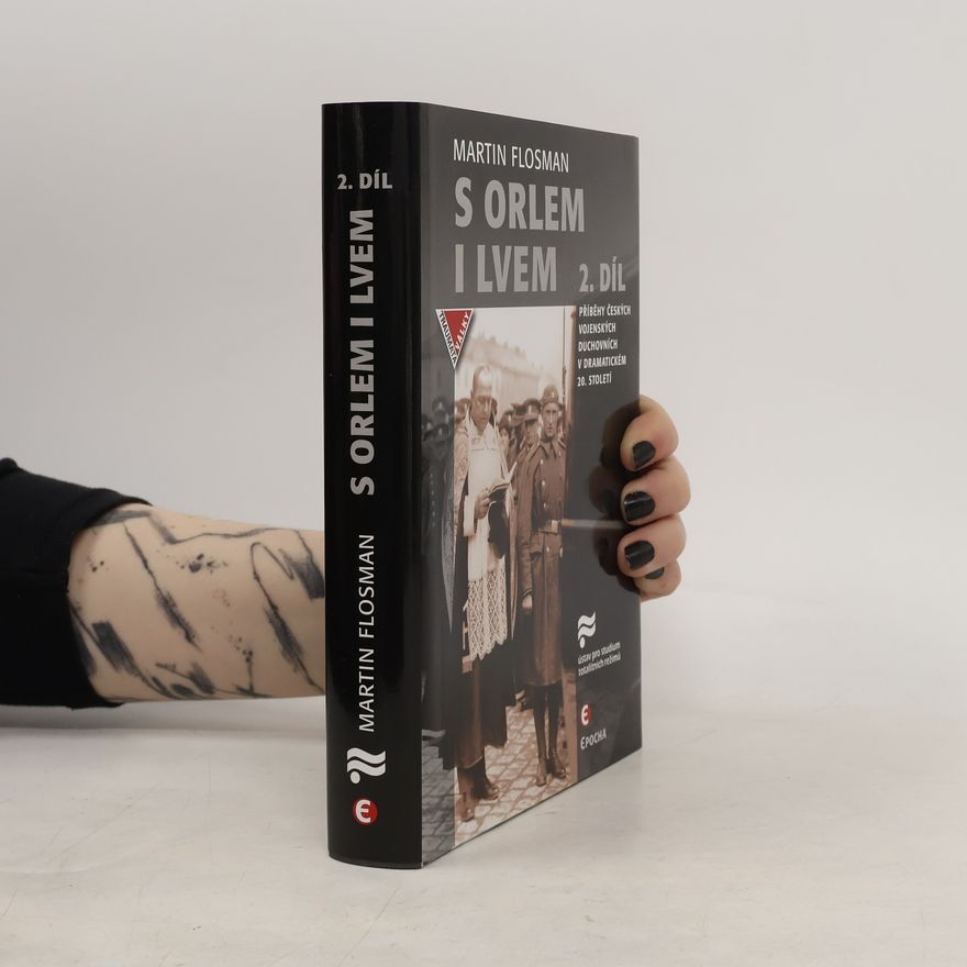 Martin Flosman S orlem i lvem. 2. díl, Příběhy českých vojenských duchovních v dramatickém dvacátém století