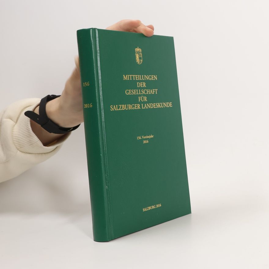 Autorenkollektiv Mitteilungen der Gesellschaft für Salzburger Landeskunde. 2016