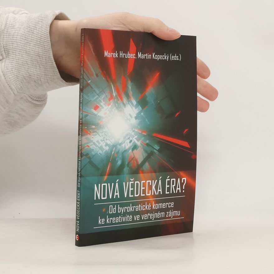 Marek Hrubec Nová vědecká éra: Od byrokratické komerce ke kreativitě ve veřejném zájmu