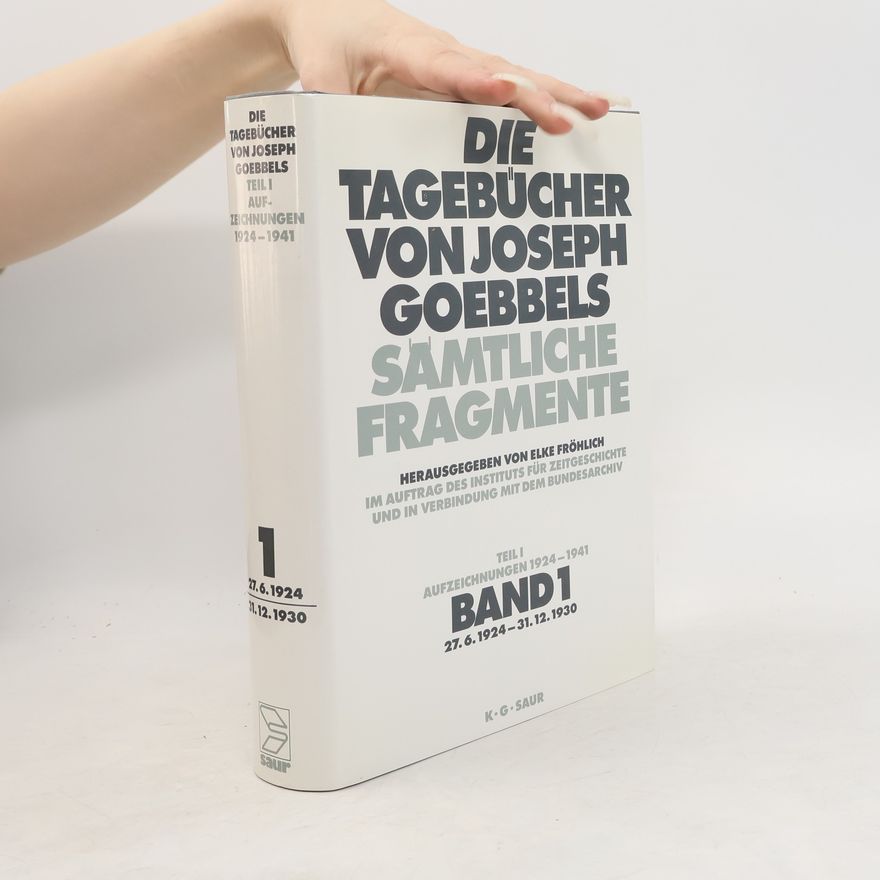 Joseph Goebbels Die Tagebücher von Joseph Goebbels 1