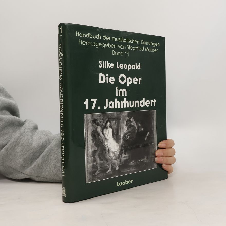 Siegfried Mauser Handbuch der musikalischen Gattungen - 11: Oper im 17. Jahrhundert
