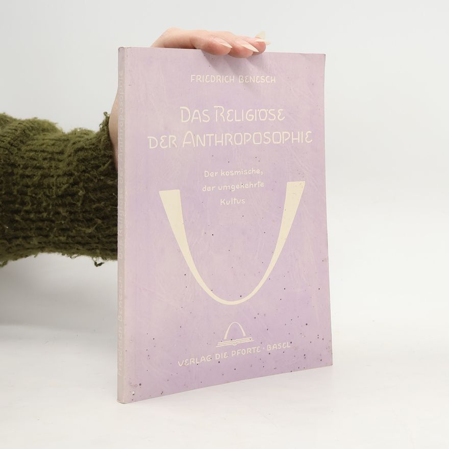 Friedrich Benesch Das Religiöse der Anthroposophie