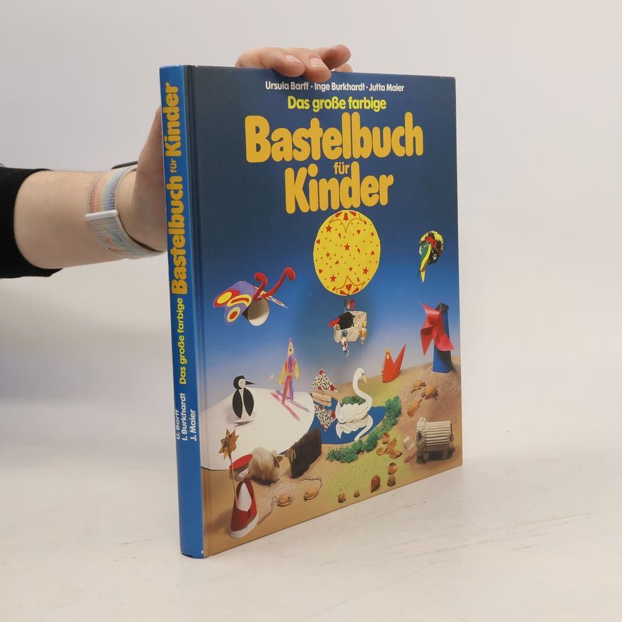 Jutta Maier Das große farbige Bastelbuch für Kinder