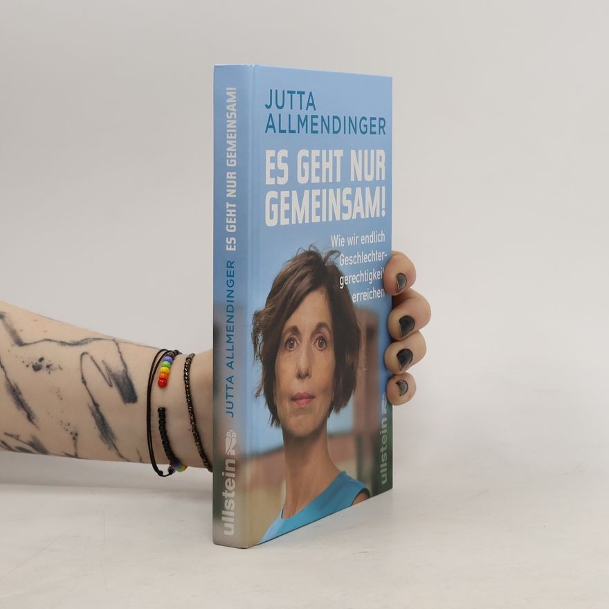 Jutta Allmendinger Es geht nur gemeinsam!