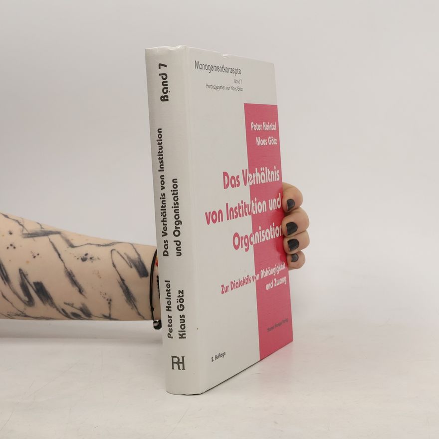 Peter Heintel Das Verhältnis von Institution und Organisation - 2. Auflage