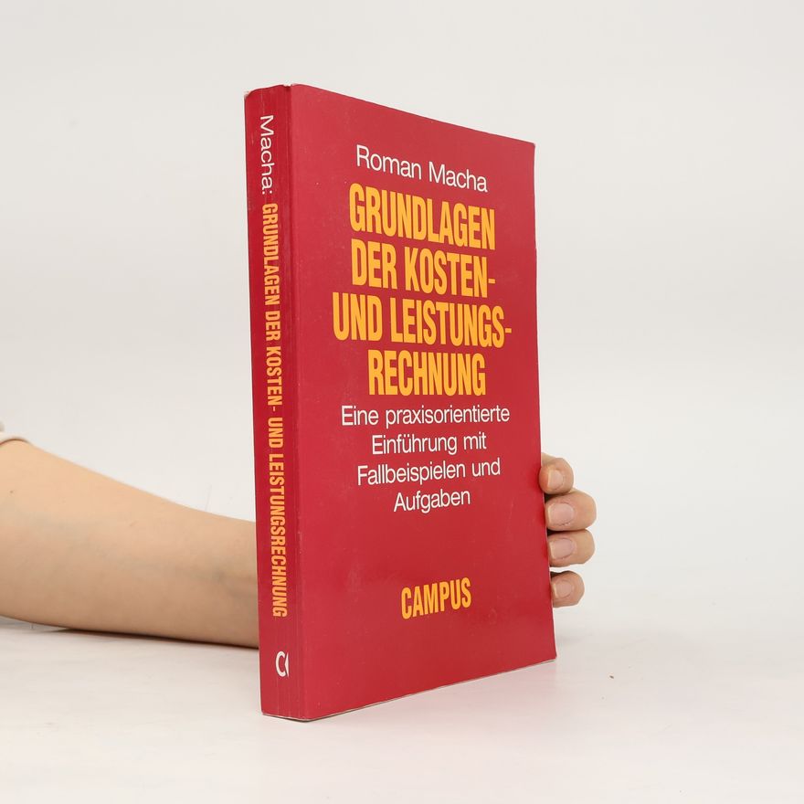 Roman Macha Betriebswirtschaft & Management: Grundlagen der Kosten- und Leistungsrechnung