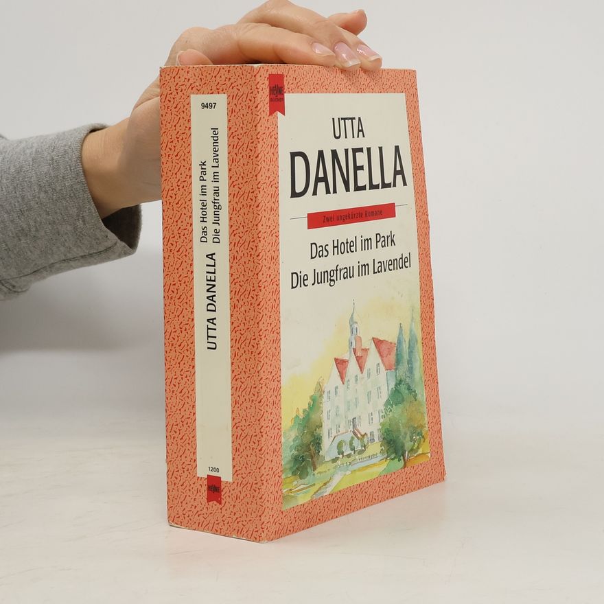 Utta Danella Das Hotel im Park / Die Jungfrau im Lavendel. Zwei ungekürzte Romane