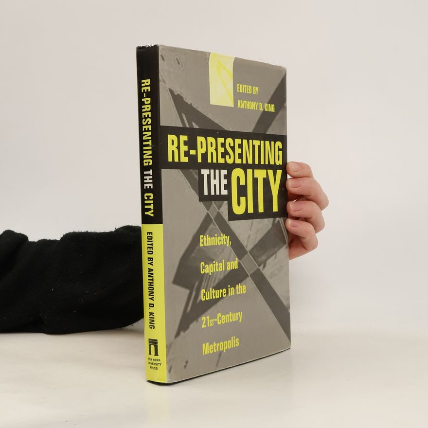 Anthony D. King Re-Presenting the City