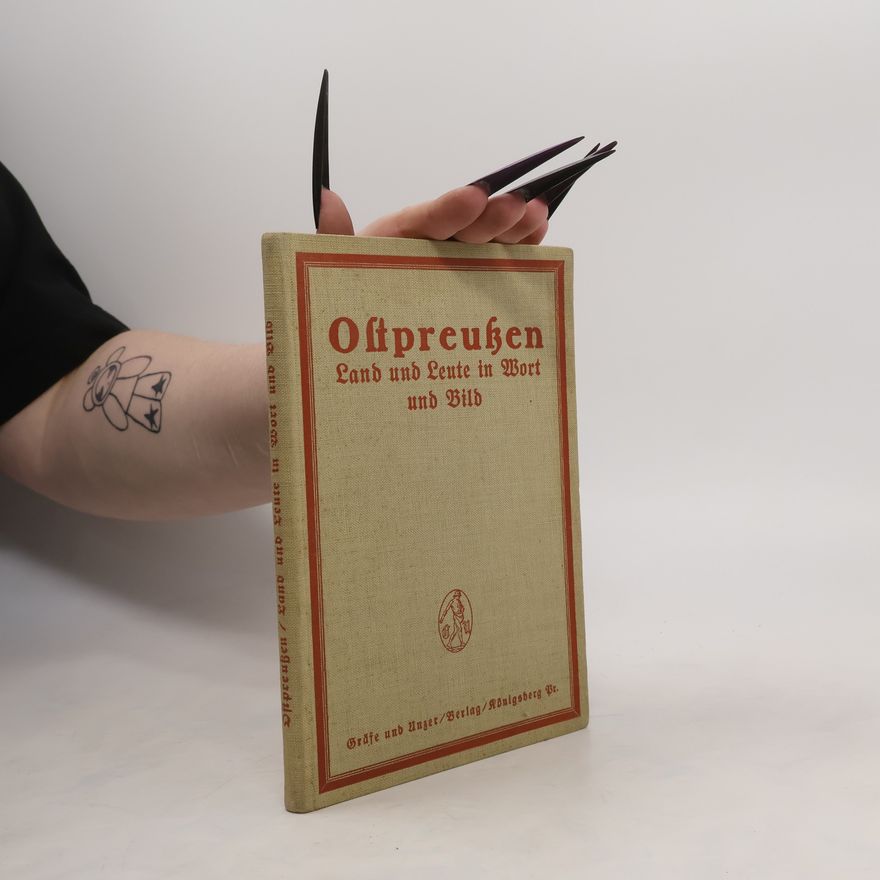 Autorenkollektiv Ostpreußen. Land und Leute in Wort und Bild