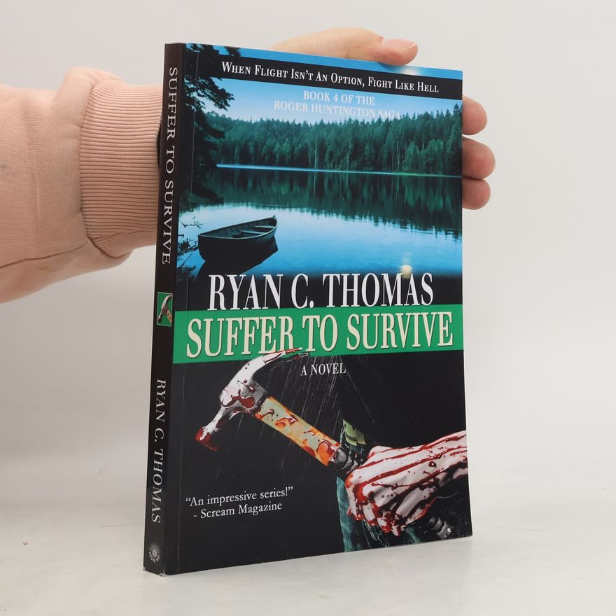 Ryan C. Thomas The Roger Huntington Saga - 4: Suffer to Survive