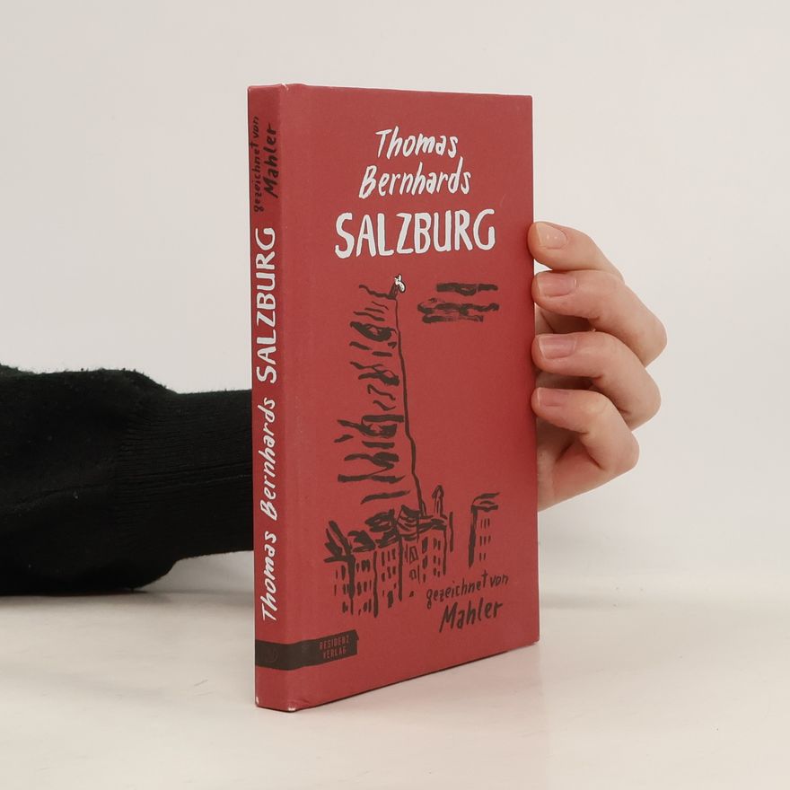 Thomas Bernhard Thomas Bernhards Salzburg