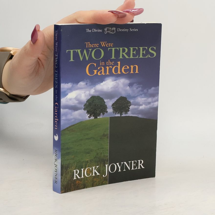 Rick Joyner There Were Two Trees in the Garden