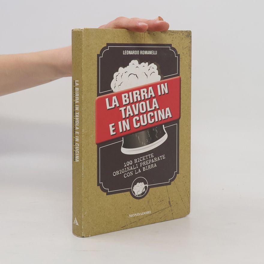 Leonardo Romanelli Gastronomia miscellanea: La birra in tavola e in cucina