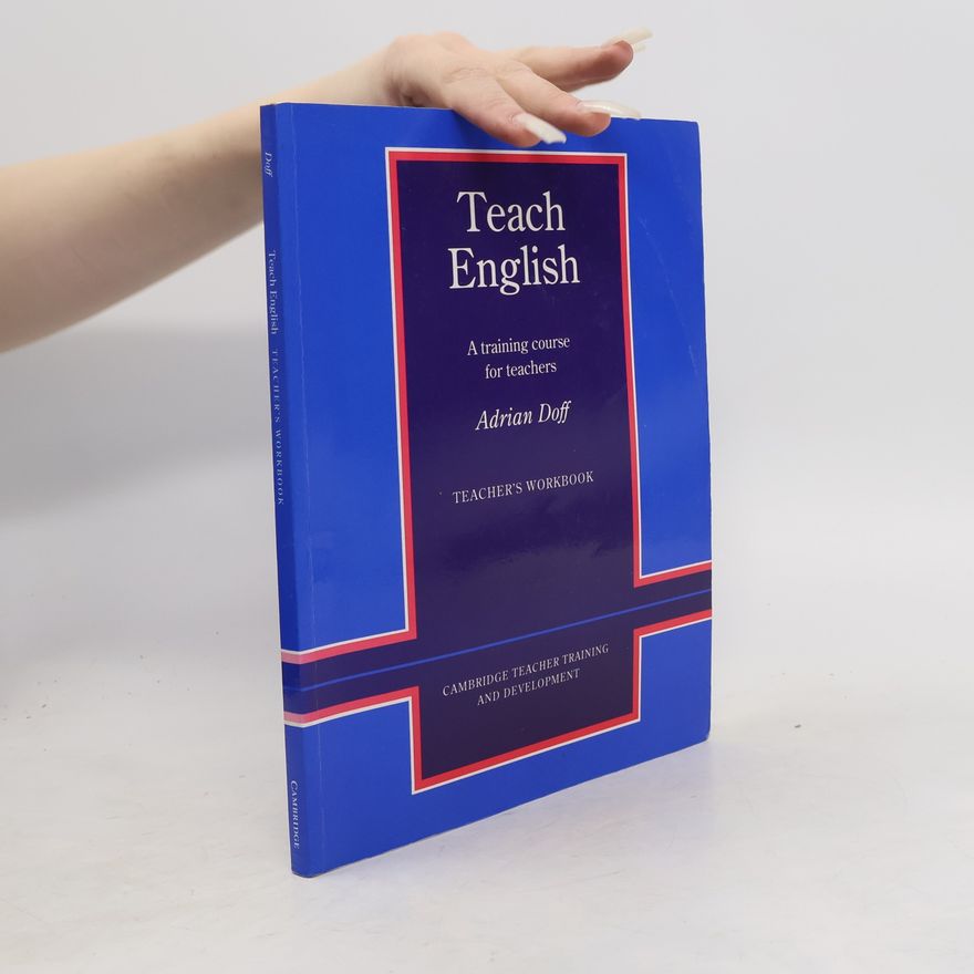 Adrian Doff Teach English. A Training Course for Teachers. Teacher's Workbook