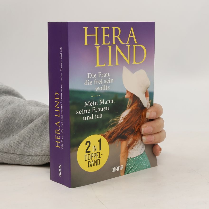 Hera Lind Die Frau, die frei sein wollte. Mein Mann, seine Frauen und ich