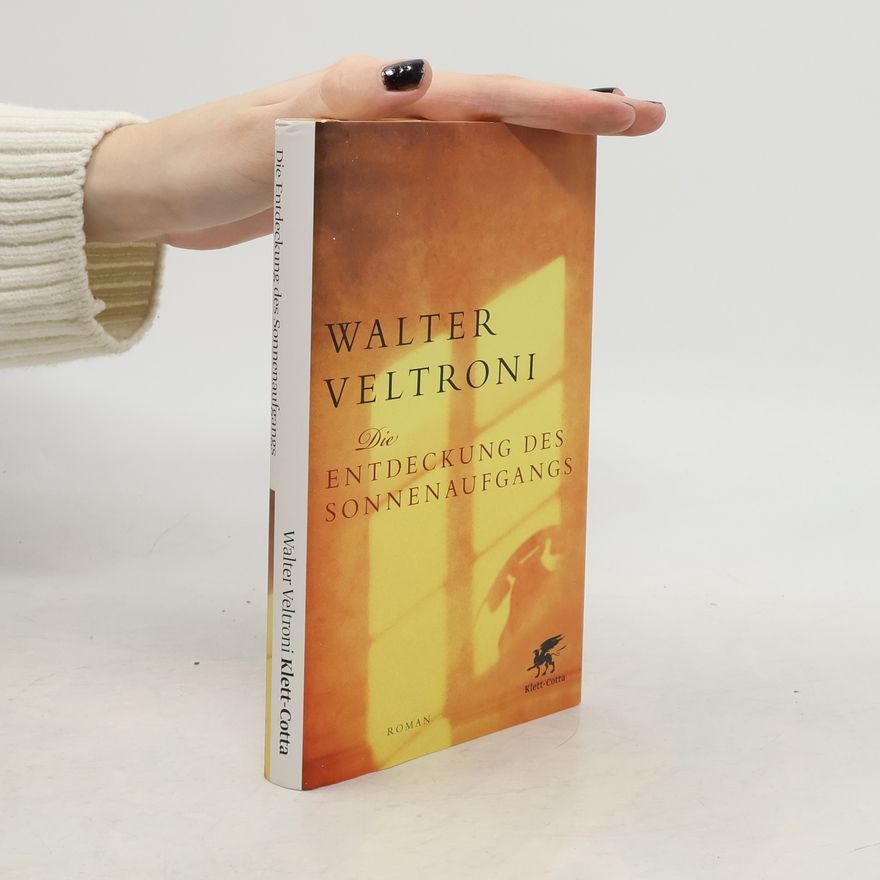 Walter Veltroni Die Entdeckung des Sonnenaufgangs