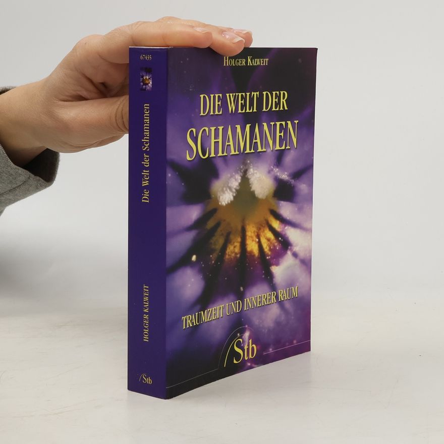 Holger Kalweit Die Welt der Schamanen