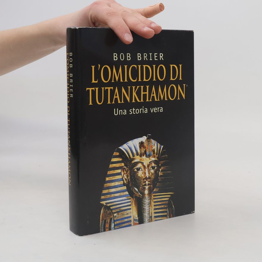 Bob Brier L'omicidio di Tutankhamon