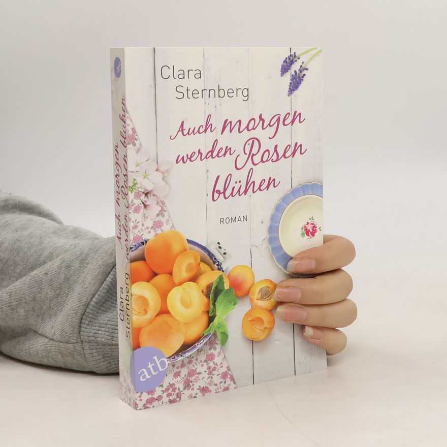 Clara Sternberg Auch morgen werden Rosen blühen