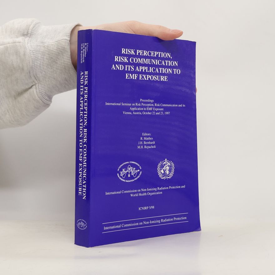 International Commission on Non-Ionizing Radiation Protection e.V. (ICNIRP) Risk Perception, Risk Communication and Its Application to EMF Exposure