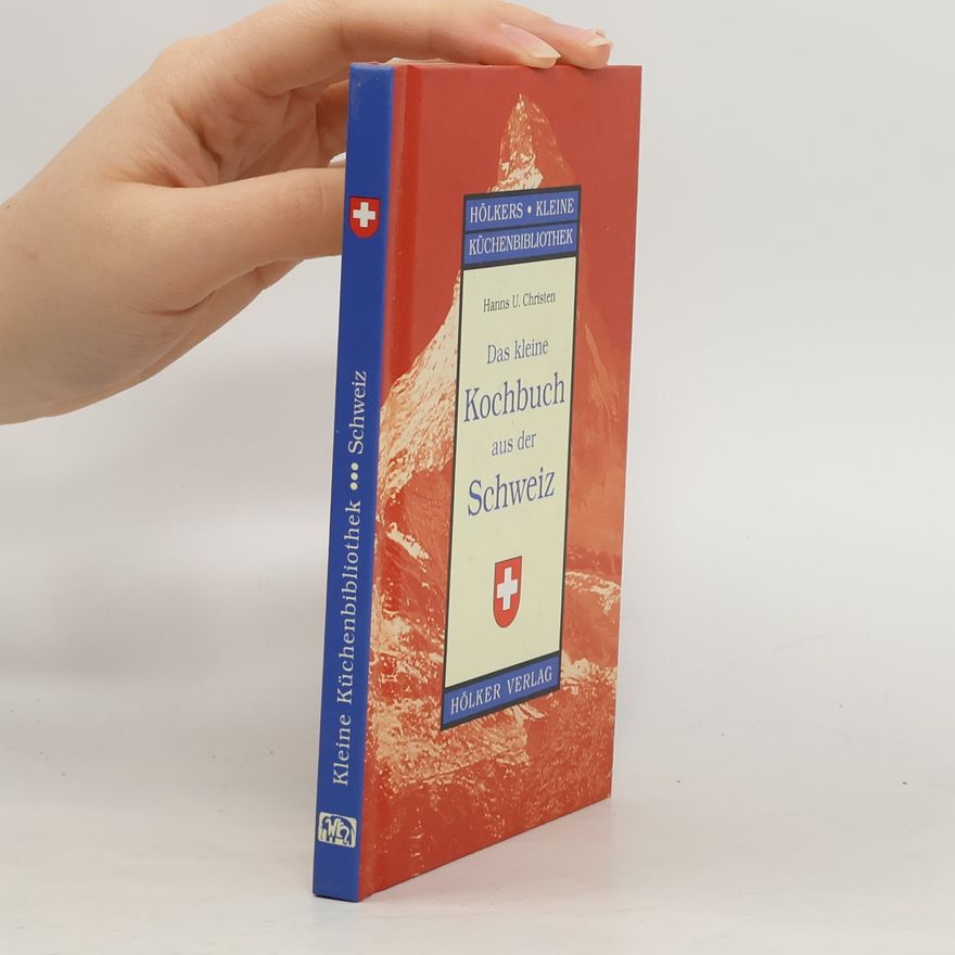Hanns U. Christen Das kleine Kochbuch aus der Schweiz