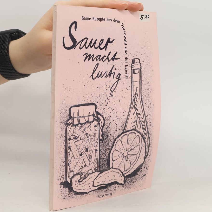 Autorenkollektiv Sauer macht lustig: Saure Rezepte aus dem Spreewald und der Lausitz