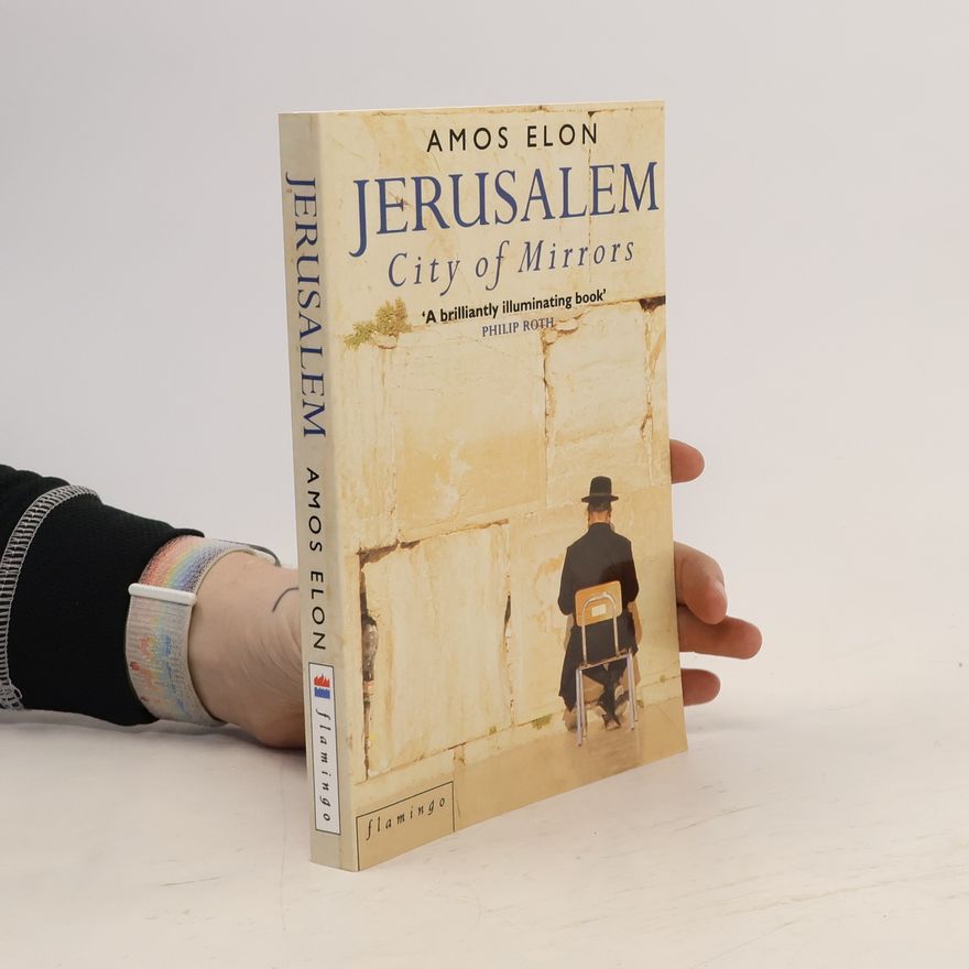 Amos Elon Jerusalem. CIty of Mirrors