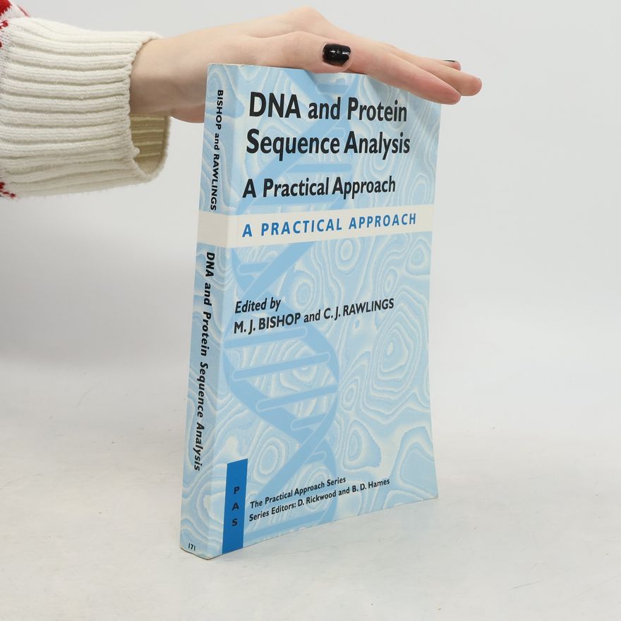 D. Rickwood The Practical Approach Series: DNA and Protein Sequence Analysis