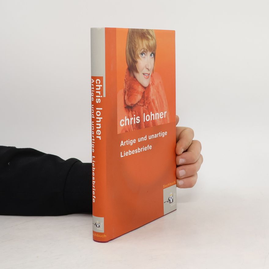 Chris Lohner Artige und unartige Liebesbriefe