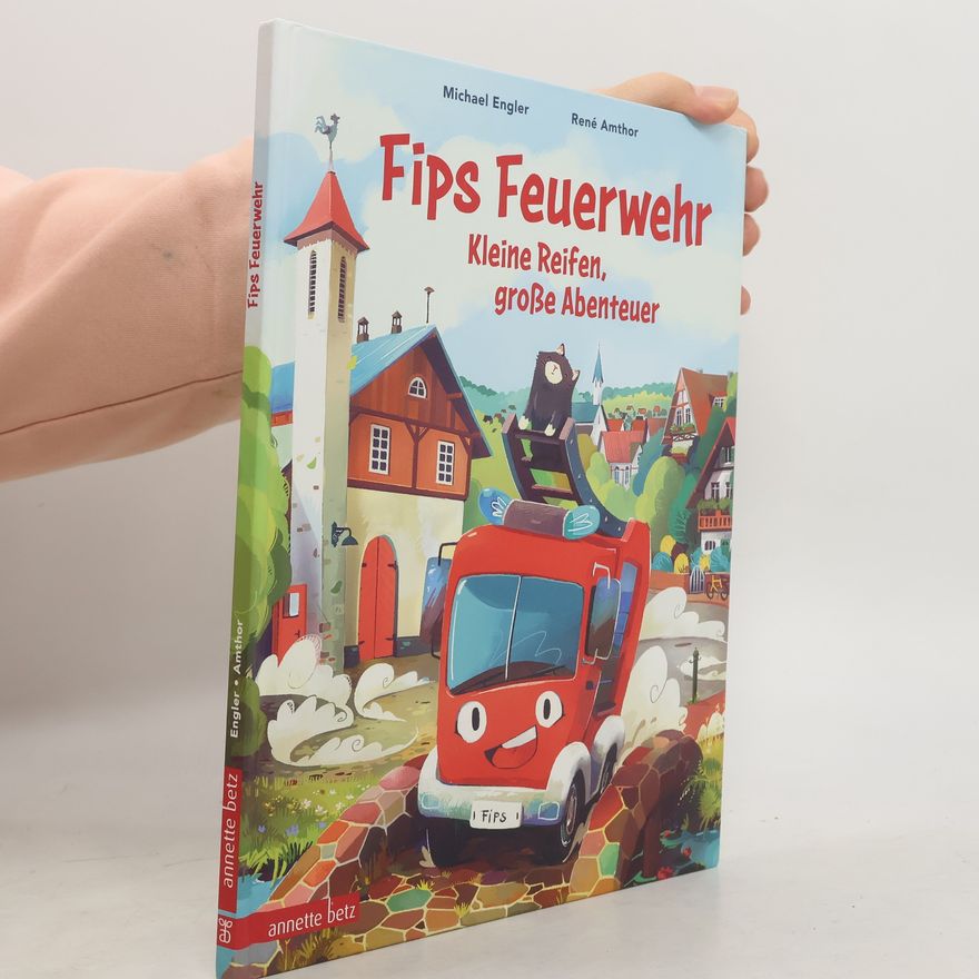 Michael Engler Fips Feuerwehr - Kleine Reifen, große Abenteuer