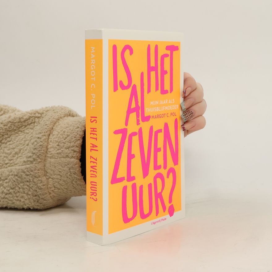 Margot C. Pol Is het al zeven uur?
