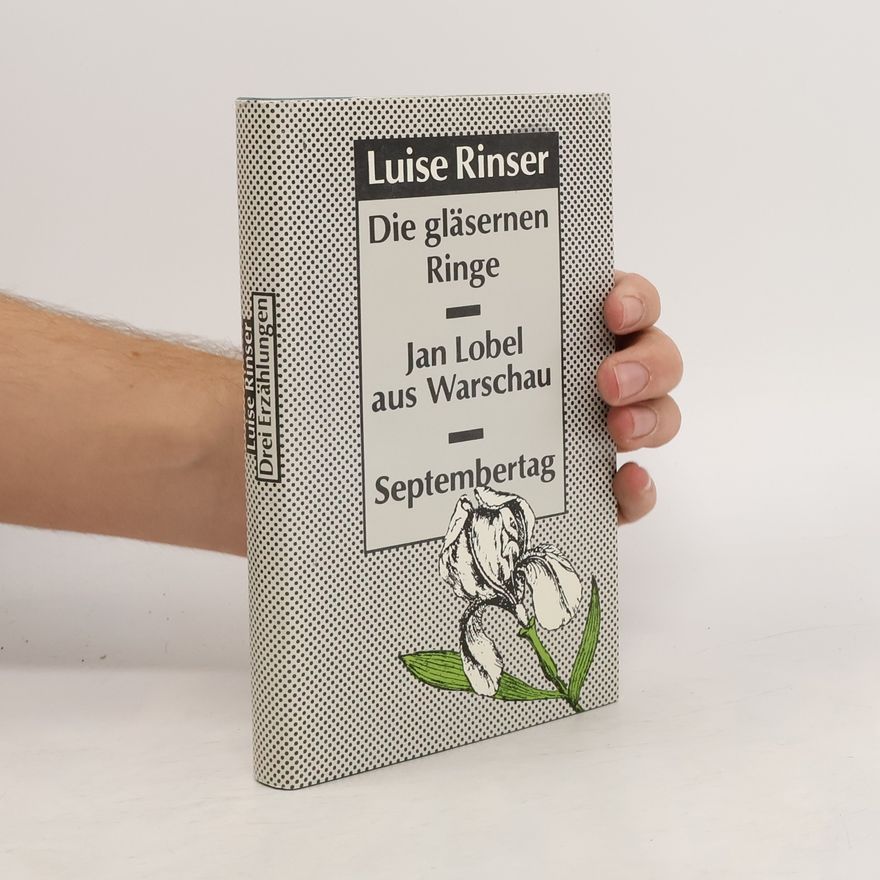 Luise Rinser Die gläsernen Ringe. Jan Lobel aus Warschau. Septembertag
