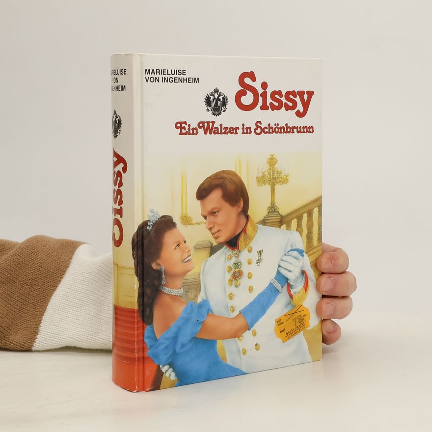 Maireluise von Ingenheim Sissy. Ein Walzer in Schönbrunn