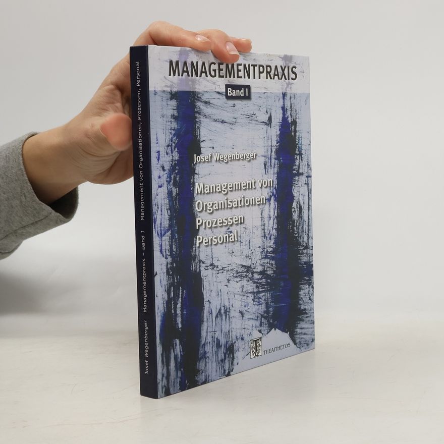 Josef Wegenberger Managementpraxis. Band I