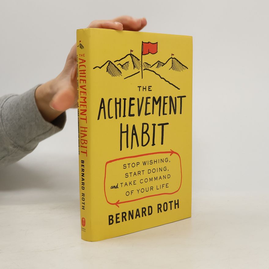 Bernard Roth The Achievement Habit