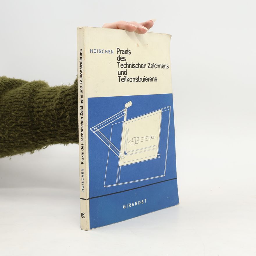 Hans Hoischen Praxis des technischen Zeichnens und Teilkonstruierens