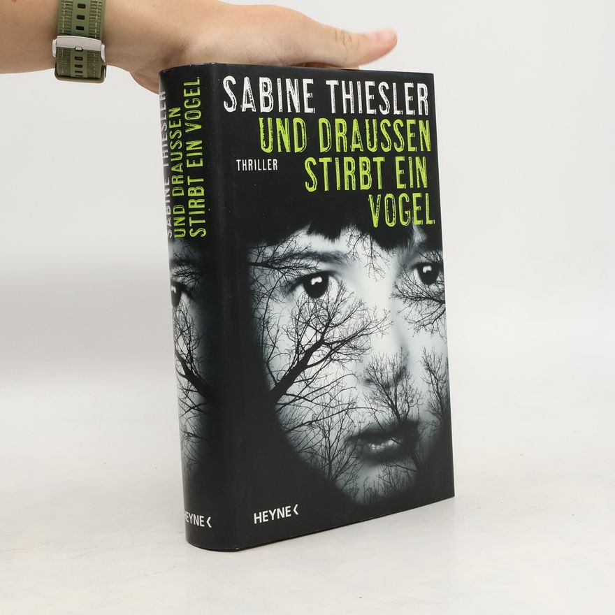 Sabine Thiesler Und draußen stirbt ein Vogel