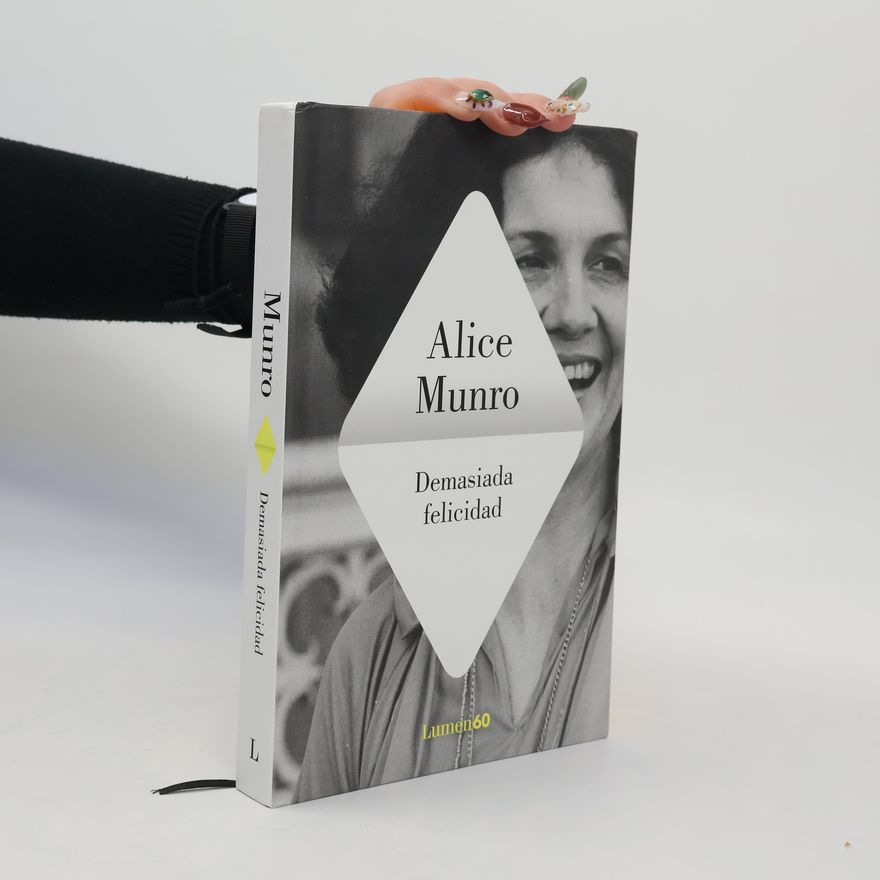 Alice Munro Narrativa: Demasiada felicidad