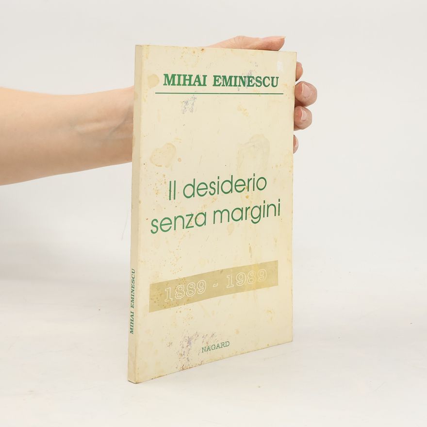 Mihai Eminescu Il desiderio senza margini 1889-1989
