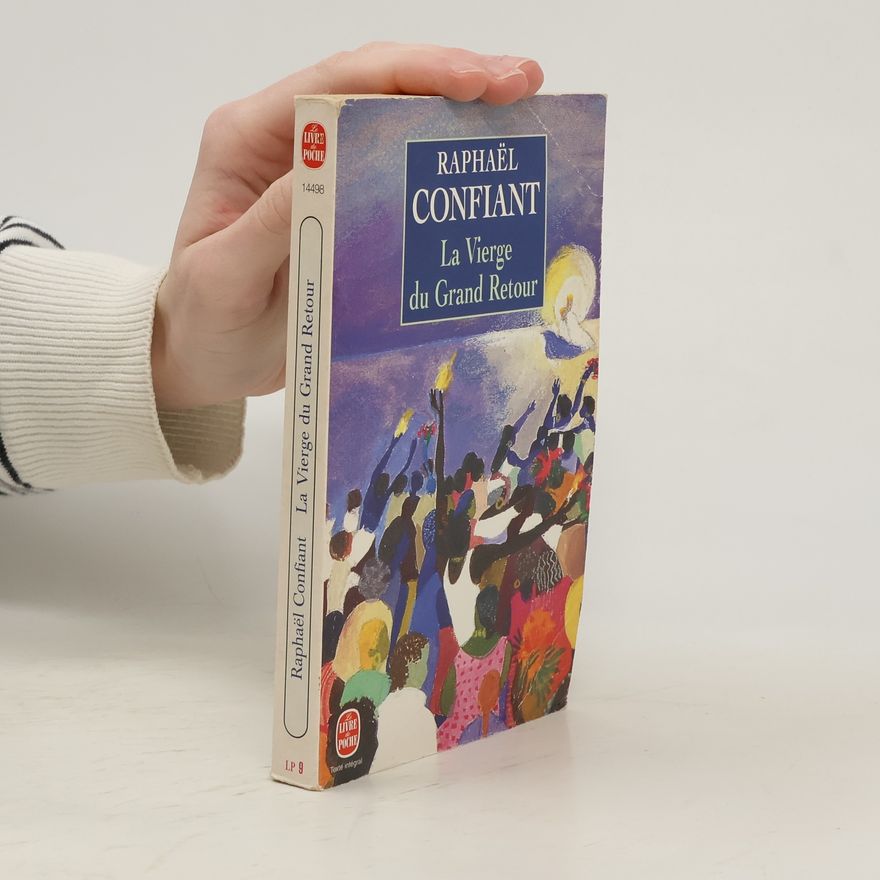 Raphaël Confiant Le Livre de Poche: La Vierge du Grand Retour - Texte intégral