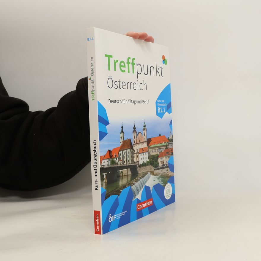 Matthias Scheliga Treffpunkt - Deutsch für die Integration - Österreichische Ausgabe - Deutsch für Alltag und Beruf - B1: Teilband 1