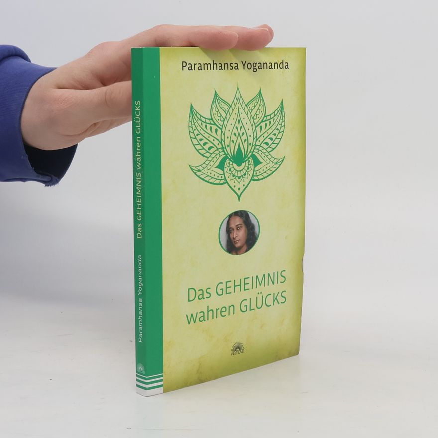 Yogananda Das Geheimnis wahren Glücks