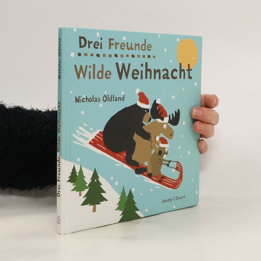 Nicholas Oldland Drei Freunde - wilde Weihnacht