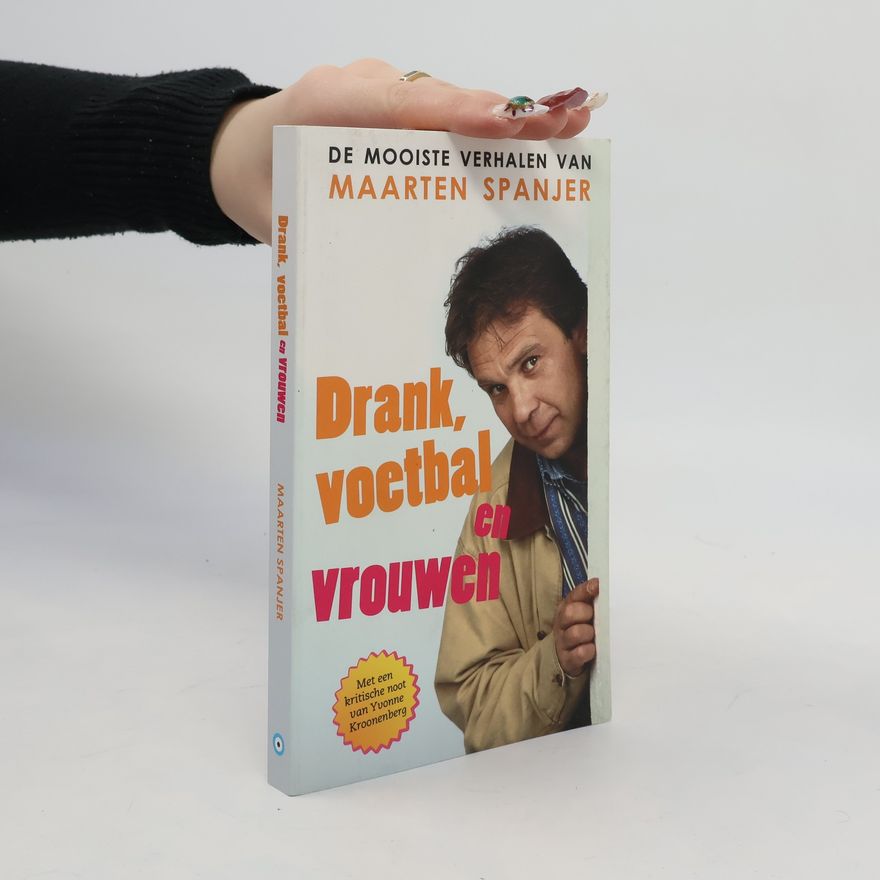 Maarten Spanjer Drank, voetbal en vrouwen / druk 1
