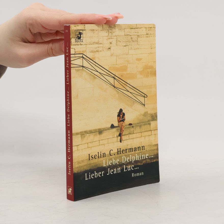 Iselin C. Hermann Liebe Delphine... lieber Jean Luc. Ein Briefwechsel.
