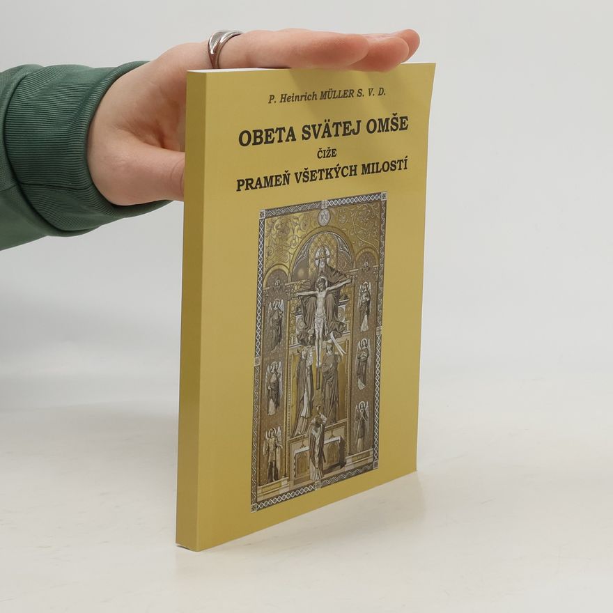 P. Heinrich Müller Obeta svätej Omše čiže prameň všetkých milostí