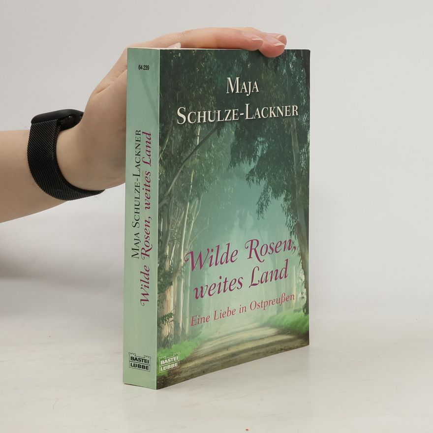 Maja Schulze-Lackner Wilde Rosen, weites Land