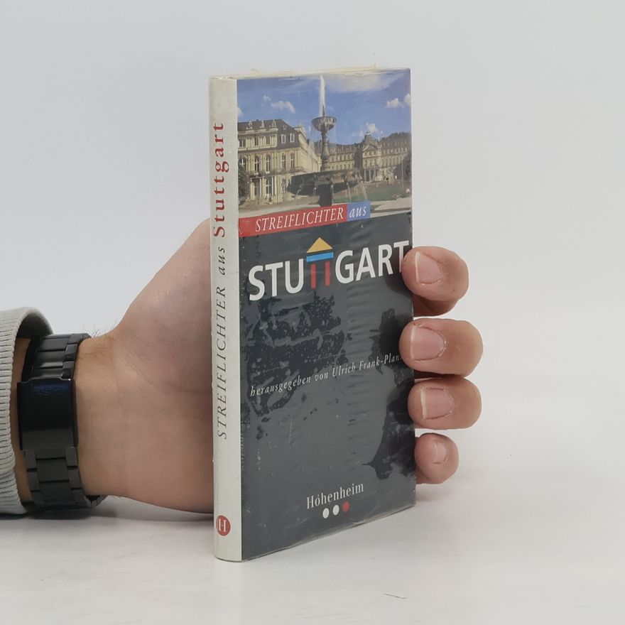 Ulrich Frank-Planitz Streiflichter aus Stuttgart